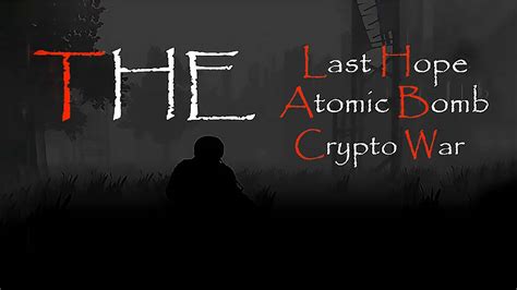The Last Hope: Atomic Bomb .